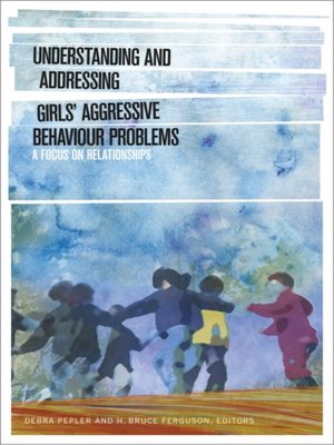 cover image of Understanding and Addressing Girls' Aggressive Behaviour Problems